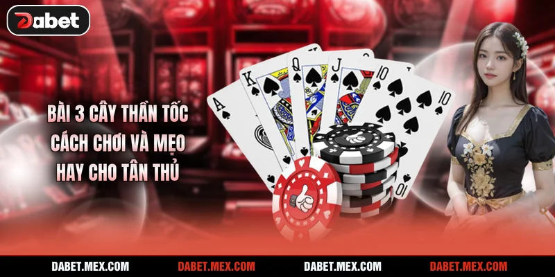 Bài 3 Cây Thần Tốc - Cách Chơi Và Mẹo Hay Cho Tân Thủ