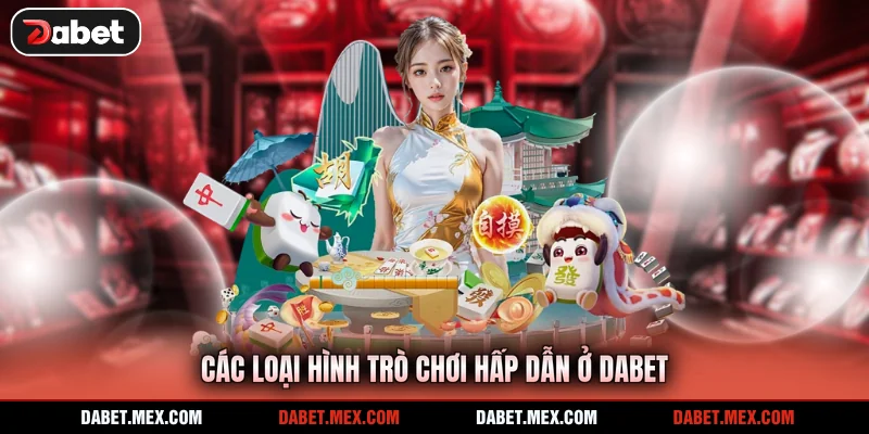 Các loại hình trò chơi hấp dẫn ở Dabet