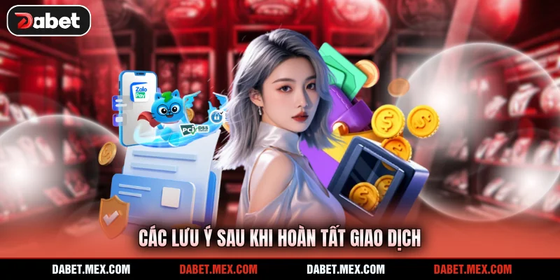 Các lưu ý sau khi hoàn tất giao dịch