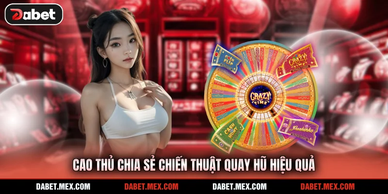 Cao thủ chia sẻ chiến thuật quay hũ hiệu quả