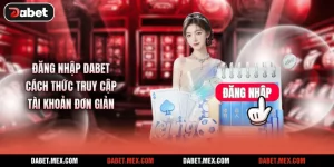 Đăng Nhập Dabet - Cách Thức Truy Cập Tài Khoản Đơn Giản