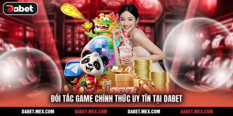 Đối tác game chính thức uy tín tại DABET