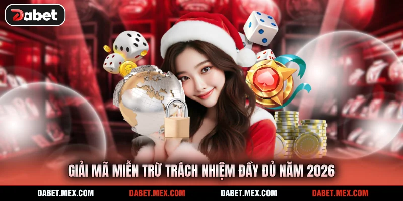 Giải mã miễn trừ trách nhiệm đầy đủ năm 2026