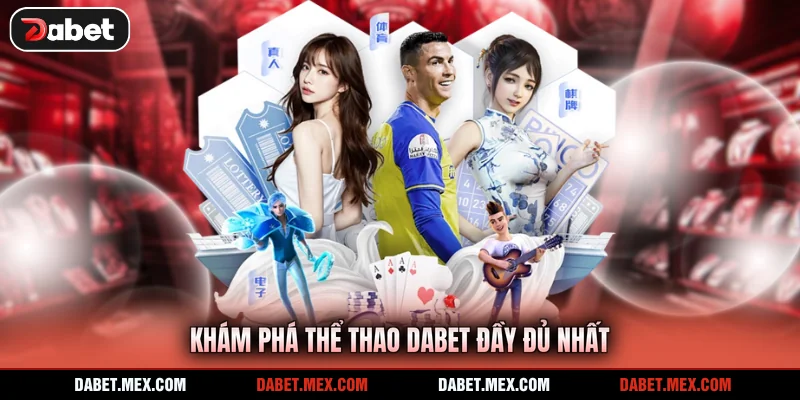 Khám phá thể thao Dabet đầy đủ nhất