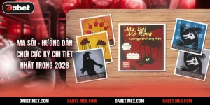 Ma Sói - Hướng Dẫn Chơi Cực Kỳ Chi Tiết Nhất Trong 2026