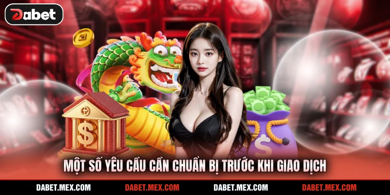 Một số yêu cầu cần chuẩn bị trước khi giao dịch