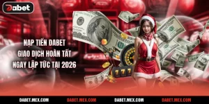 Nạp Tiền Dabet - Giao Dịch Hoàn Tất Ngay Lập Tức Tại 2026