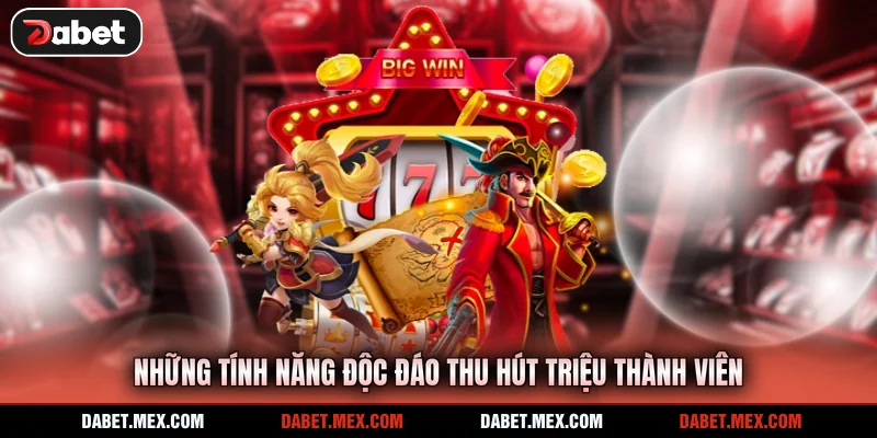 Những tính năng độc đáo thu hút triệu thành viên