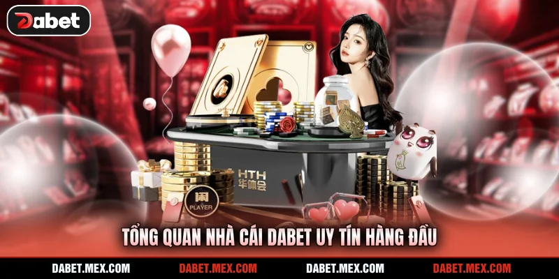 Tổng quan nhà cái Dabet uy tín hàng đầu